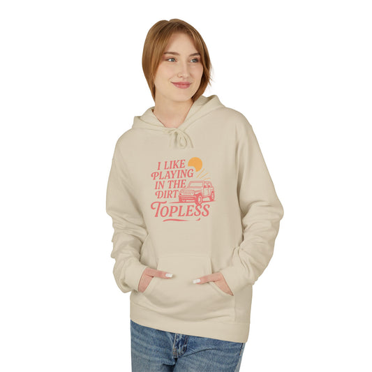 I Like Playing in the Dirt Topless | Jeep Life Off-Road Hoodie Pullover