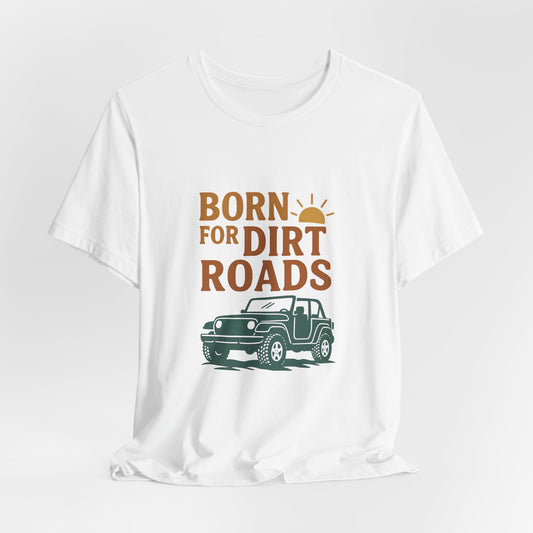 Born for Dirt Roads Jeep T-Shirt